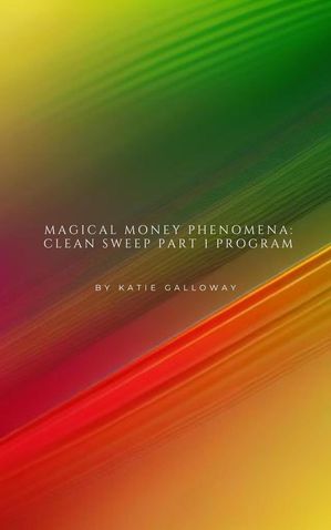 Magical Money Phenomena: Clean Sweep Part 1 Program