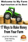 Welcome to My Farm: Agri-tourism at its Best - 17 Ways to Make Money From Your Farm【電子書籍】[ Darla Noble ]