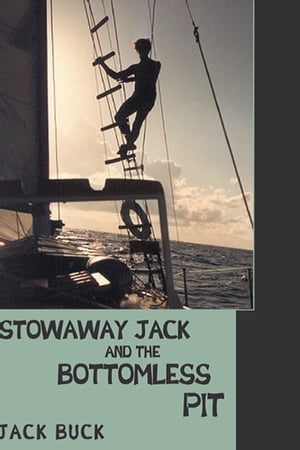 Stowaway Jack and the Bottomless Pit【電子書籍】 Jack Buck