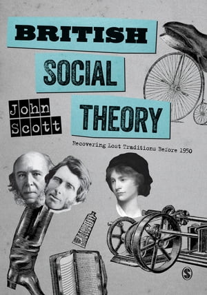 British Social Theory Recovering Lost Traditions before 1950Żҽҡ[ John Scott ]