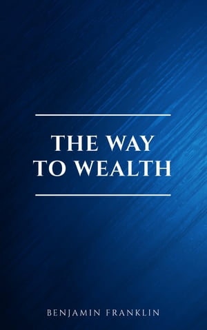 The Way To Wealth【電子書籍】[ Benjamin Fr