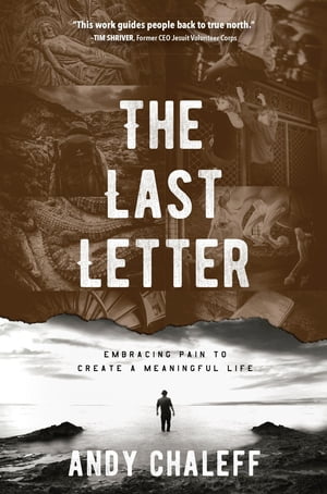 The Last Letter Embracing Pain to Create a Meaningful Life【電子書籍】 Andy Chaleff