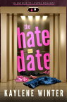 The Hate Date An Enemies to Lovers Romance【電子書籍】[ Kaylene Winter ]