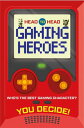 Head to Head: Gaming Heroes Who's the best gaming character?【電子書籍】[ Welbeck Chil...