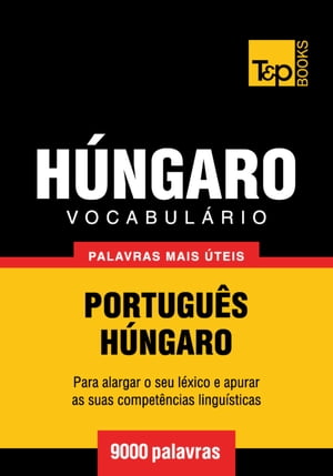 Vocabulário Português-Húngaro - 9000 palavras mais úteis