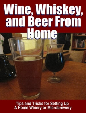 Wine, Whisky, and Beer From Home【電子書籍