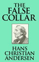 The False Collar【電子書籍】[ Hans Christian Andersen ]