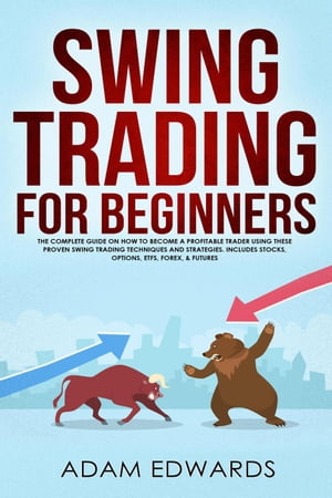ŷKoboŻҽҥȥ㤨Swing Trading for Beginners: The Complete Guide on How to Become a Profitable Trader Using These Proven Swing Trading Techniques and Strategies. Includes Stocks, Options, ETFs, Forex, & FuturesŻҽҡ[ Adam Edwards ]פβǤʤ350ߤˤʤޤ