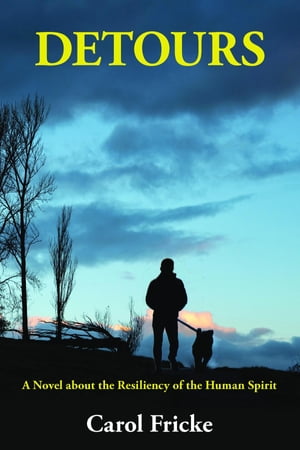 DETOURS A Novel about the Resiliency of the Human Spirit【電子書籍】[ Carol Fricke ]