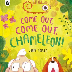 COME OUT, COME OUT, CHAMELEON!【電子書籍】[ Jonty Howley ]