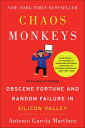Chaos Monkeys Obscene Fortune and Random Failure in Silicon Valley【電子書籍】 Antonio Garcia Martinez