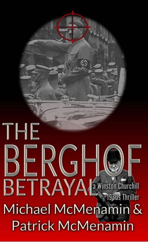 The Berghof Betrayal, a Winston Churchill 1930s Thriller