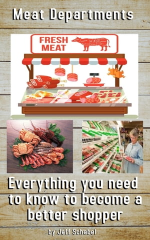 Meat Department. Everything You Need to Know to Become a Better Shopper