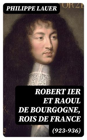 Robert Ier et Raoul de Bourgogne, rois de France