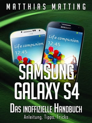 Samsung Galaxy S4 - das inoffizielle Handbuch