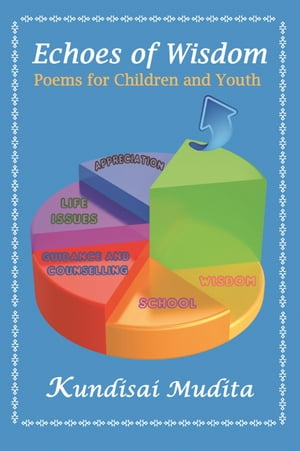 Echoes of Wisdom Poems for Children and Youth【電子書籍】[ Kundisai Mudita ]