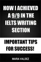 How I Achieved A 9/9 In The IELTS Writing Section: Important Tips For Success!