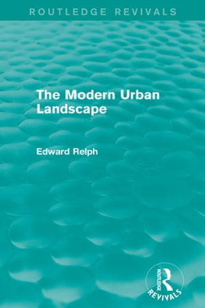 The Modern Urban Landscape (Routledge Revivals)