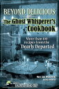 Beyond Delicious: The Ghost Whisperer 039 s Cookbook More than 100 Recipes from the Dearly Departed【電子書籍】 Mary Ann Winkowski