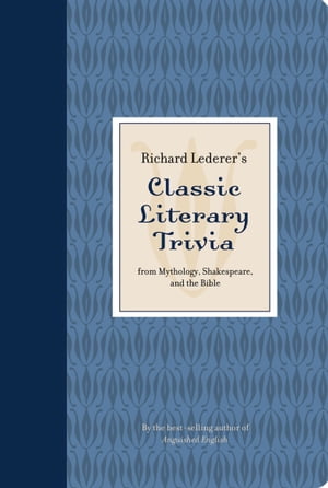 ŷKoboŻҽҥȥ㤨Richard Lederer's Classic Literary Trivia From Mythology, Shakespeare, and the BibleŻҽҡ[ Richard Lederer ]פβǤʤ880ߤˤʤޤ