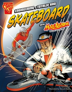 Engineering a Totally Rad Skateboard with Max Axiom, Super Scientist【電子書籍】[ Tammy Enz ]