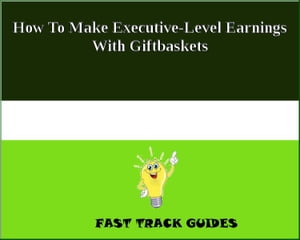 How To Make Executive-Level Earnings With Giftbaskets