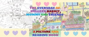 The Everyday of Rolleen Rabbit, Mommy and Friends