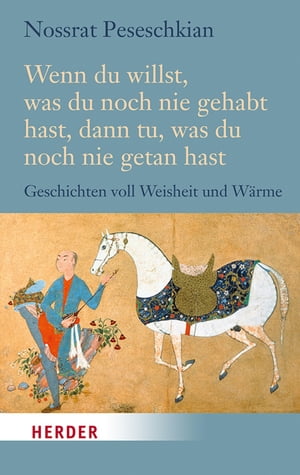 Wenn du willst, was du noch nie gehabt hast, dann tu, was du noch nie getan hast Geschichten voll Weisheit und W?rme【電子書籍】[ Nossrat Peseschkian ] 1