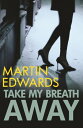 Take My Breath Away【電子書籍】 Martin Edwards