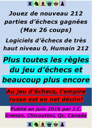 Jouez de nouveau 212 parties d 039 checs de 26 coups ou moins Logiciels d 039 checs de tr s haut niveau 0, Humain 212 Toutes les r gles du jeu d 039 checs et beaucoup plus encore【電子書籍】 J.C. Grenon