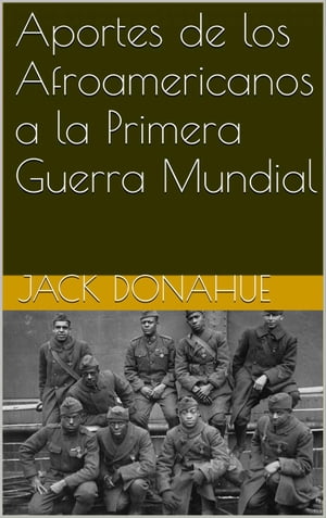 Aportes de los Afroamericanos a la Primera Guerra Mundial