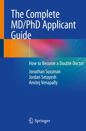 The Complete MD/PhD Applicant Guide How to Become a Double Doctor【電子書籍】[ Jonathan Sussman ]