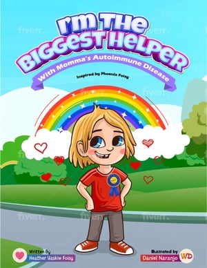 I'm The Biggest Helper With Momma's Autoimmune Disease【電子書籍】[ Heather Yaskiw Foisy ]