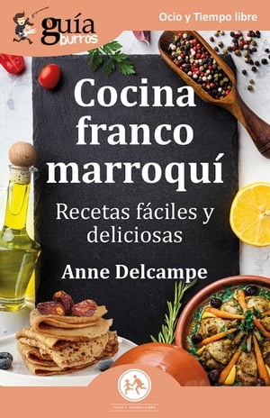 Gu?aBurros: Cocina franco-marroqui Recetas f?ciles y deliciosas【電子書籍】[ Anne Delcampe ]