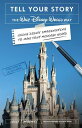 Tell Your Story the Walt Disney World Way: Using Disney Imagineering to Make You...