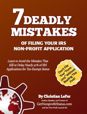 7 Deadly Mistakes of Filing Your IRS Non-Profit Application