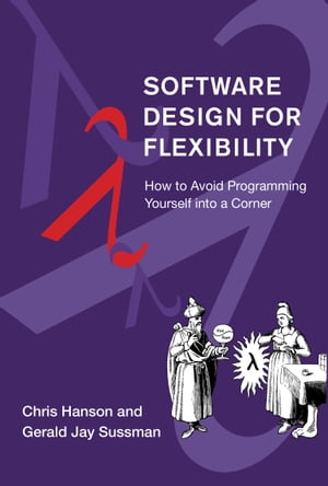 Software Design for Flexibility How to Avoid Programming Yourself into a Corner