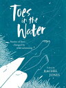 Toes In The Water Stories of lives changed by wild swimming【電子書籍】