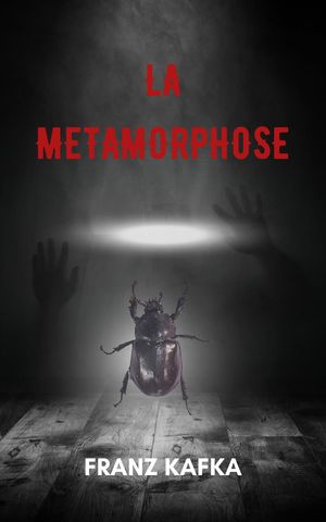 La m?tamorphose (version traduite en Fran?ais + Biographie de l'auteur)