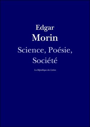 Science, Po?sie, Soci?t? Entretien avec Edgar Morin【電子書籍】[ Edgar Morin ]
