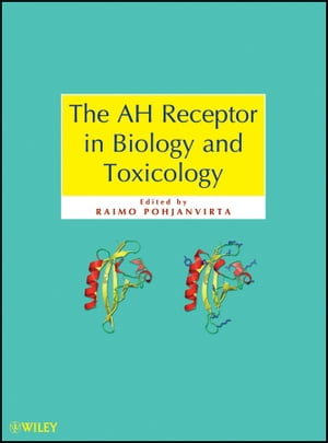 The AH Receptor in Biology and Toxicology【電子書籍】[ Raimo Pohjanvirta ]