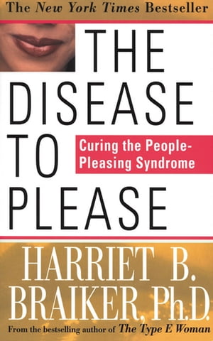 The Disease to Please: Curing the People-Pleasing Syndrome