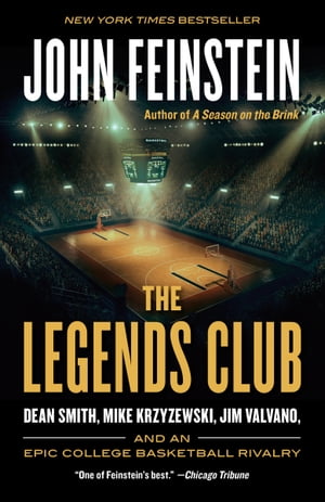 The Legends Club Dean Smith, Mike Krzyzewski, Jim Valvano, and an Epic College Basketball Rivalry【電子書籍】[ John Feinstein ]