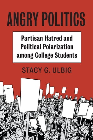 ŷKoboŻҽҥȥ㤨Angry Politics Partisan Hatred and Political Polarization among College StudentsŻҽҡ[ Stacy G. Ulbig ]פβǤʤ3,906ߤˤʤޤ
