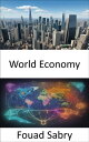 World Economy Mastering the Global Economy, a Comprehensive Guide to Understandi...