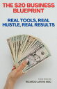 The $20 Business Blueprint Real Tools, Real Hustle, Real Results 1, #1【電子書籍】[ Ri...