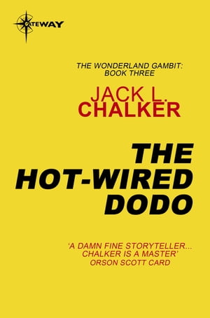 The Hot-Wired Dodo【電子書籍】[ Jack L. Chalker ]