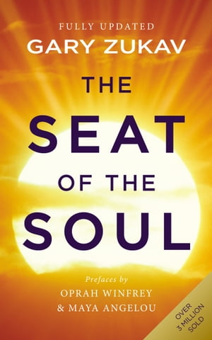 The Seat of the Soul An Inspiring Vision of Humanity 039 s Spiritual Destiny【電子書籍】 Gary Zukav