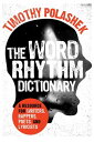 The Word Rhythm Dictionary A Resource for Writers, Rappers, Poets, and Lyricists【電子書籍】 Timothy Polashek