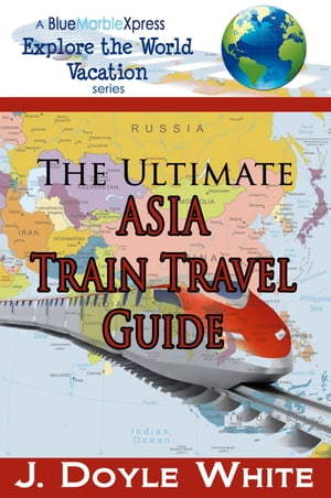 ŷKoboŻҽҥȥ㤨The Ultimate Asia Train Travel GuideŻҽҡ[ J Doyle White ]פβǤʤ393ߤˤʤޤ